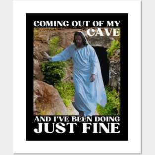 Jesus Coming Out Of My Cave And I've Been Doing Just Fine Posters and Art